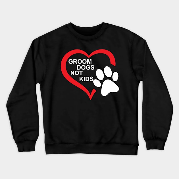 groom dogs not kids funny Crewneck Sweatshirt by Vortex.Merch